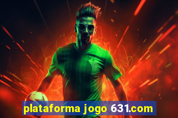 plataforma jogo 631.com